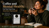 Coffee and Mental Health: Can Your Cup of Joe Help Beat Depression?